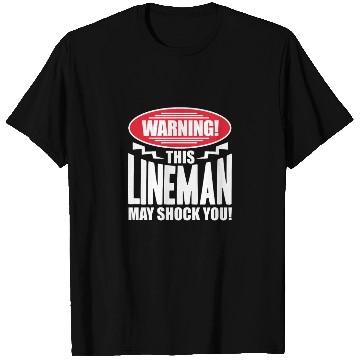 Discover Warning This Lineman May Shock You T Shirts