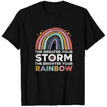 Discover The Greater Your Storm The Brighter Your Rainbow T Shirts
