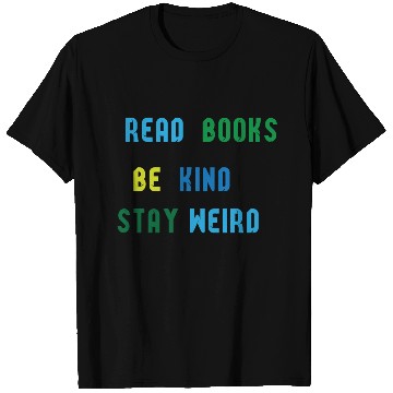 Discover read books be kind stay weird T Shirts