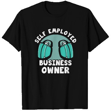 Discover Self Employed Business Owner Freelancer Work Boss T Shirts