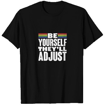 Discover Be Yourself They'll Adjust, LGBT Rainbow Flag T Shirts