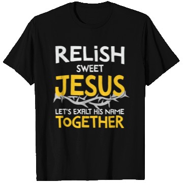 Discover Relish sweet Jesus, Christian Humor T Shirts