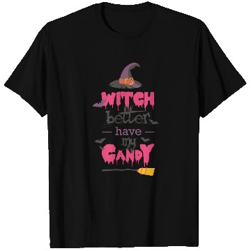 Discover Witch Better Have My Candy T Shirts