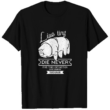 Discover Live Tiny Die Never Funny Tardigrade Science Lover T Shirts
