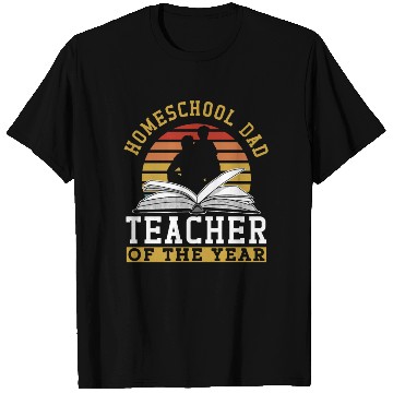 Discover Homeschool Dad Teacher Of The Year Homeschooling T Shirts