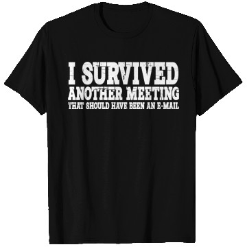 Discover I Survived Another Meeting 15 T Shirts
