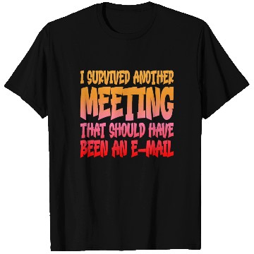 Discover I Survived Another Meeting 14 T Shirts