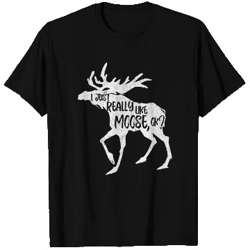 Discover I Just Really Like Moose Ok Funny Moose Lover T Shirts