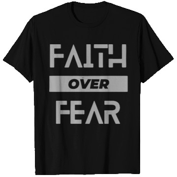 Discover faith over fear T Shirts