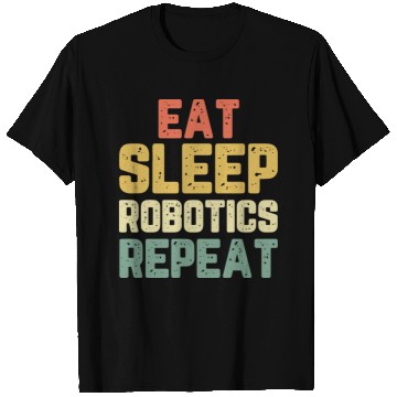 Discover Eat Sleep Robotics Repeat Robot Engineer Funny Vin T Shirts