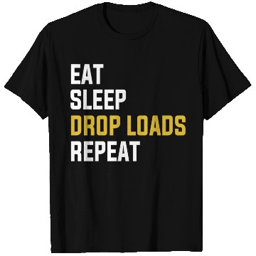 Discover Eat Sleep Drop Loads Repeat Funny Truck Driver Shi T Shirts
