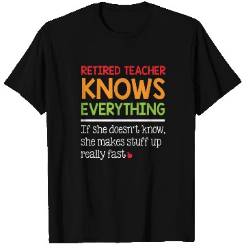 Discover Retired Teacher Knows Everything T Shirts
