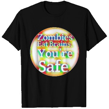 Discover Zombies Eat Brains You're Safe! T Shirts