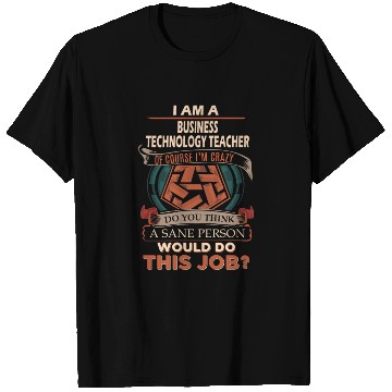 Discover Business Technology Teacher T Shirts - Sane Person