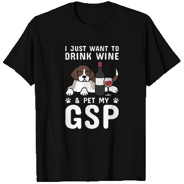 Discover Drink Wine And Pet My German Shorthaired Pointer T Shirts