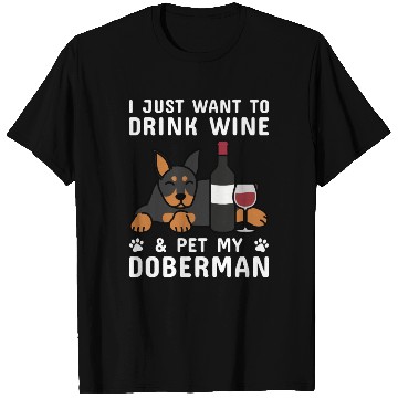 Discover Drink Wine And Pet My Doberman T Shirts