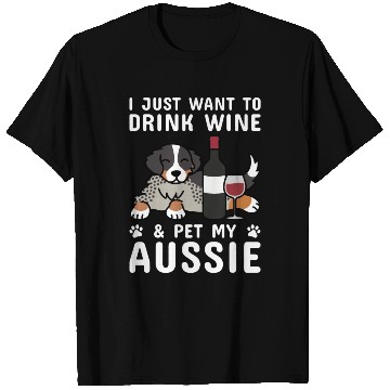 Discover Drink Wine And Pet My Australian Shepherd T Shirts