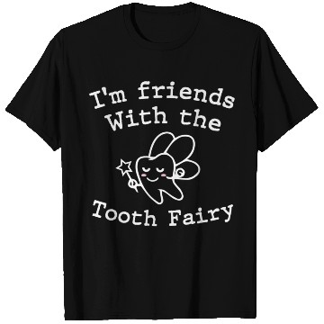 Discover I m Friends with the Tooth Fairy Funny Pediatric D T Shirts
