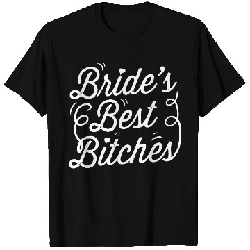 Discover Bachelorette Party Bride's Best Bitches Gift T Shirts