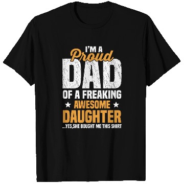Discover Proud Dad Of A Freaking Awesome Daughter T Shirts