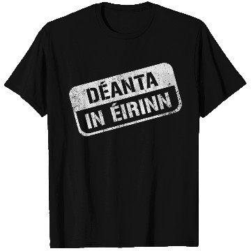 Discover Deannt In Eirinn Made In Ireland Irish Republican T Shirts