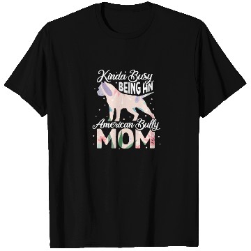 Discover Kinda Busy Being An American Bully Mom T Shirts