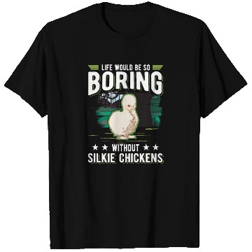 Discover Life Would Be So Boring Without Silkie Chickens T Shirts