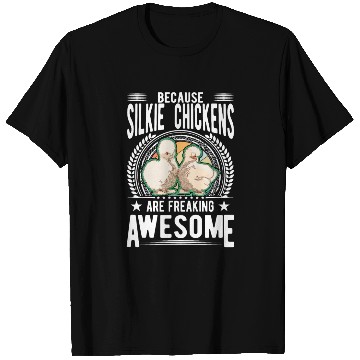 Discover Because Silkie Chickens Are Freaking Awesome T Shirts