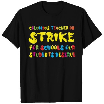 Discover Columbus Teacher On Strike For Schools Our Student T Shirts