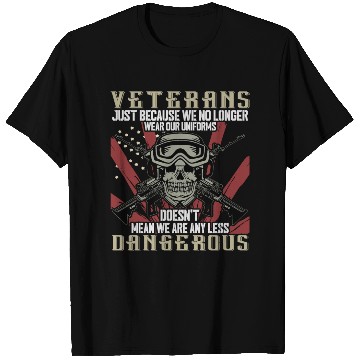 Discover Veteran Does not Mean Less Dangerous T Shirts