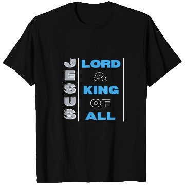 Discover JESUS IS LORD & KING T Shirts