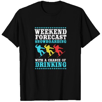 Discover Weekend Forecast Drinking Snowboarding Snowboarder T Shirts