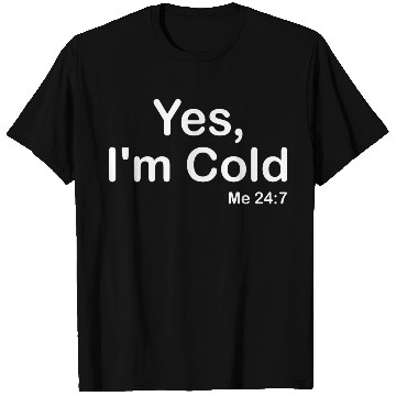 Discover Yes I m Cold T Shirts