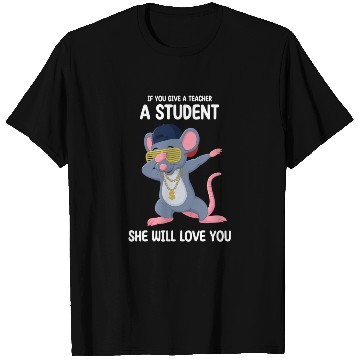 Discover Mouse If You Give A Teacher A Student She Will Lov T Shirts