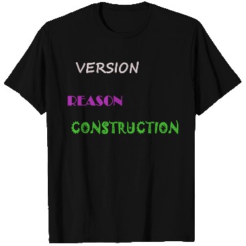 Discover Version Reason Construction T Shirts
