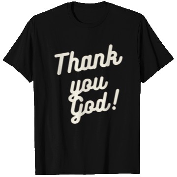 Discover Thank You God T Shirts