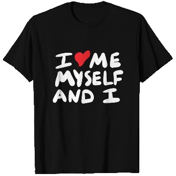Discover i love me myself and i T Shirts