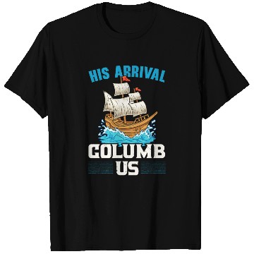 Discover His Arrival Columb Us Navigator Columbus Day T Shirts