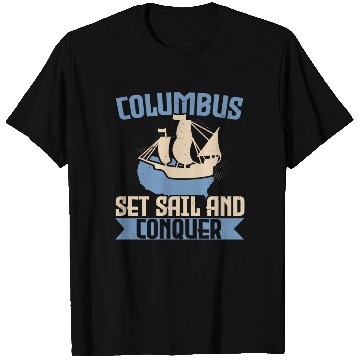 Discover Columbus Set Sail And Conquer Ship Columbus Day T Shirts