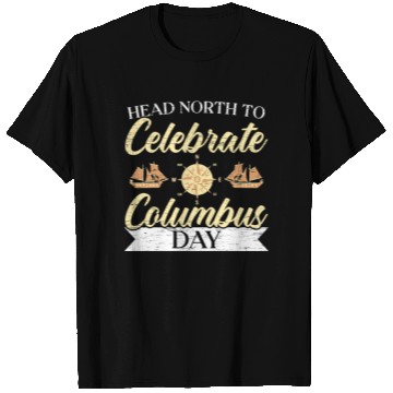 Discover Head North To Celebrate Navigator Columbus Day T Shirts