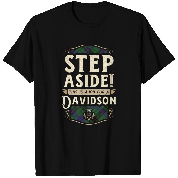 Discover Job for a Davidson Step Aside Scottish Clan T Shirts