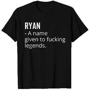 Discover Ryan a Name Given to Fucking Legends T Shirts