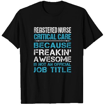 Discover Registered Nurse Critical Care T Shirts - Freaking