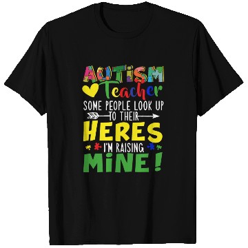 Discover Autism Teacher Some People Look Up To Their Heroes T Shirts
