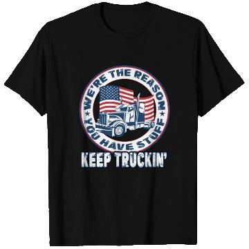 Discover Trucker Truck Driver We're The Reason You Have T Shirts