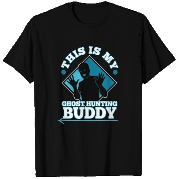 Discover This is my ghost hunting buddy T Shirts