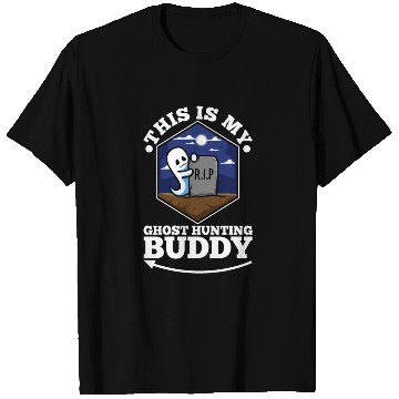 Discover This is my ghost hunting buddy T Shirts