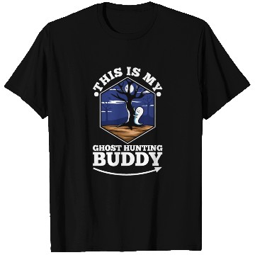 Discover This is my ghost hunting buddy T Shirts