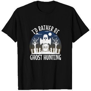 Discover I'd Rather Be Ghost Hunting T Shirts
