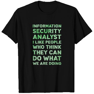 Discover Information Security Analyst I Like People Funny T Shirts
